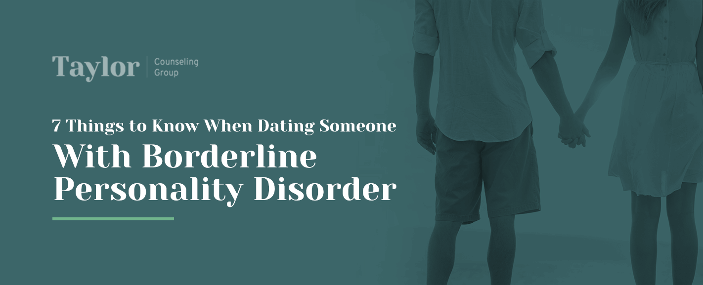 7 things to know when dating someone with borderline personality disorder