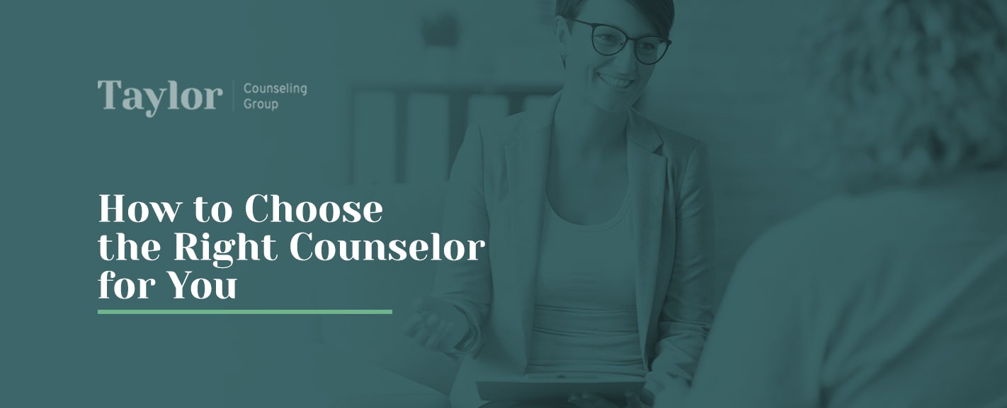 ​​How to Choose the Right Counselor for You