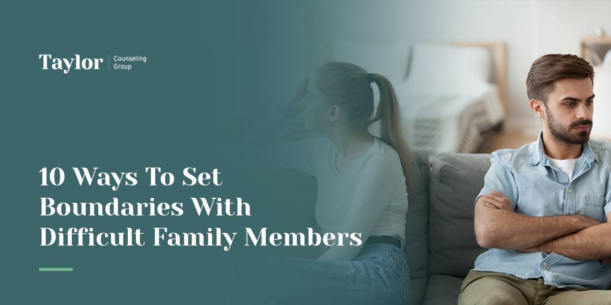10 Ways To Set Boundaries With Difficult Family Members