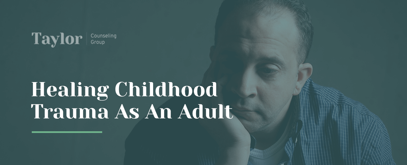 Healing Childhood Trauma as an Adult