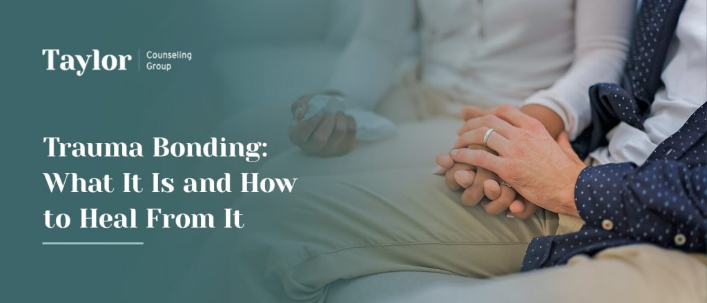 Trauma Bonding What It Is And How To Heal From It