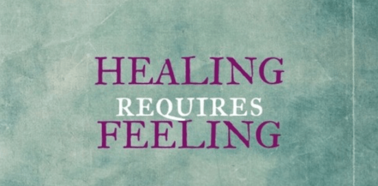 healing requires feeling