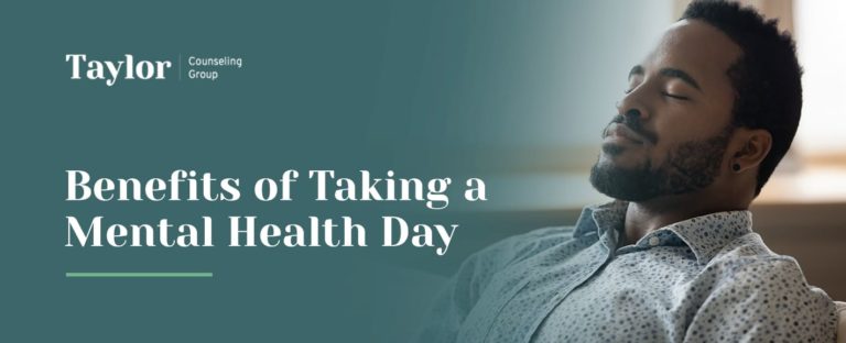 Benefits of Taking a Mental Health Day | Taylor Counseling Group