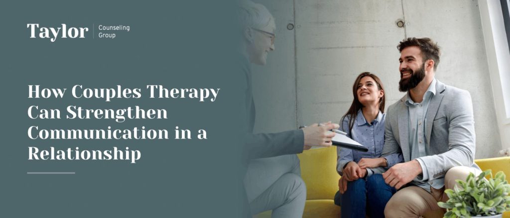 How Couples Therapy Can Strengthen Communication in a Relationship ...